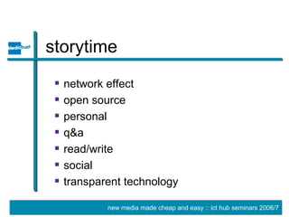 storytime network effect open source personal q&a read/write social  transparent technology 