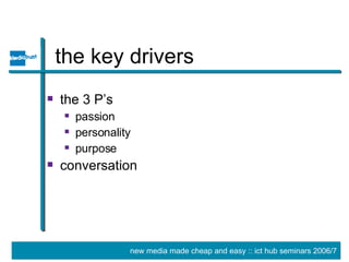 the key drivers the 3 P’s passion personality purpose conversation 