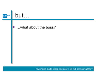 but… … what about the boss? 