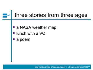 three stories from three ages a NASA weather map lunch with a VC a poem 