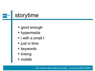 storytime good enough hypermedia i with a small I just in time keywords linking mobile 