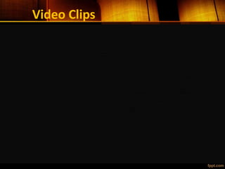 Video Clips
 