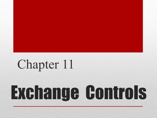 Exchange Controls
Chapter 11
 