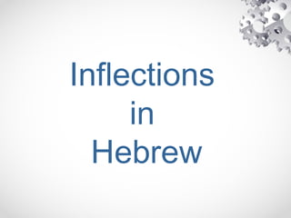 Inflections
in
Hebrew
 