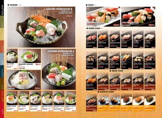  SUSHI SUSHI

SASHIMI MORIAWASE B

20.

21.

SUSHI MORIAWASE B

01.

SUSHI & C? S?NG

 SUSHI?SASHIMI

 SASHIMI C? S?NG

SUSHI MORIAWASE A

Assorted SASHIMI B ʢϤ碌 B
C? S?NG TH?P C?M B

 SALAD

280.000 d

SALAD

Assorted Sushi B ˾ʢϤ碌 B
SUSHI TH?P C?M B

198.000 d

Assorted Sushi A ˾ʢϤ碌 A
SUSHI TH?P C?M A

168.000 d

 NIGIRI SUSHI SUSHI
23.

24.

25.

26.

27.

 APETIZER

SUSHI & C? S?NG

22.

A LA CARTE

M?N PH? & C? N??NG

MAGURO SUSHI

SAMON SUSHI

 


` 


SUSHI C? NG?

SUSHI C? H?I

Tuna

Salmon

32.000 d
02.

03.

04.

SASHIMI MORIAWASE A

Assorted SASHIMI A ʢϤ碌 A
C? S?NG TH?P C?M A

28.

TOROSAMON SUSHI


` 


Fatty Salmon

SUSHI B?NG C? H?I

35.000 d

29.

TAI SUSHI
SUSHI C? H?NG

IKA SUSHI




SUSHI C? M?

Sea Bream

38.000 d

30.

KUE SUSHI






Grouper

35.000 d

31.

Squid

SUSHI M?C

35.000 d

32.

28.000 d

33.

TEMPURA

TEMPURA

198.000 d
IKA SASHIMI

MAGURO SASHIMI



Squid SASHIMI

80.000 d

TAKO SUSHI

L?U

HOT POT

HOKKIKAI SUSHI

EBI SUSHI

TAMAGO SUSHI

KANIKAMA SUSHI

ۤ
 ؐ



 


ˤ

SUSHI B?CH TU?C



Tuna SASHIMI
C? NG? S?NG

ؐ

SUSHI S? ?i?P

SUSHI S? ??

SUSHI T?M

SUSHI TR?NG

SUSHI THANH CUA

Octopus

Scallop Eyes

25.000 d

Sulf clam

68.000 d

Prawn

68.000 d

Egg Omelet

48.000 d

Crab Sticks

22.000 d

30.000 d

 ABURI SUSHI SUSHI N??NG T?I

05.
34.

INARI SUSHI

TAI SASHIMI

36.

ABURI SAMON SUSHI

 
 

Sea Bream SASHIMI 
C? H?NG S?NG
06.

35.

SUSHI ??U H? NG?T

95
08.

SUSHI C? H?I N??NG T?I

Sushi Rice in Sweet Bean Curd

.000 d

07.

 ` 
 

Light Roasted Salmon

36.000 d
09.

10.

38.000 d

37.

ABURI TOROSAMON

38.

ABURI TAI

39.

ABURI KUE

ABURI KAIBASHIRA

ˤ `


 


 
ꥨ

SUSHI B?NG C? H?I N??NG
T?I
43.000 d

SUSHI C? H?NG N??NG T?I

SUSHI C? M? N??NG T?I

Light Roasted Fatty Salmon

Light Roasted Sea Bream

Light Roasted Grouper

42.000 d

 ؐ


Light Roasted Scallop Eyes
SUSHI S? ?i?P N??NG T?I

42.000 d

73.000 d

 GUNKAN SUSHI

11.
40.

41.

42.

43.

44.

45.

C?M & M?

RISE DISH?NOODLE

KAIBASHIRA SUSHI




M?N CHI?N

DEEP FRIED DISH

M?C S?NG

89.000 d

SAMON SASHIMI

KUE SASHIMI

TAKO SASHIMI

KAIBASHIRA SASHIMI

SET MENU

SET MENU

` 








ؐ

C? H?I S?NG

C? M? S?NG

B?CH Tu?C S?NG

S? ?i?P S?NG

Salmon SASHIMI

Grouper SASHIMI

98.000 d
2

95.000 d

Octopus SASHIMI

58.000 d

Scallop Eyes SASHIMI

138.000 d

TORO SAMON SASHIMI


` 


Fatty Salmon SASHIMI

B?NG C? H?I S?NG

128.000 d

HOKKIGAI SASHIMI

ۤ
 ؐ

Surf Clam SASHIMI
S? ?? S?NG

138.000 d

ABURI MAGURO SUSHI

GUNKAN IKURA

GUNKAN TOBIKO

GUNKAN SPICY TUNA

GUNKAN SPICY SAMON

GUNKAN NATTO

Spicy Salmon

Fermented Soybeans

ˤ 


܊Ş 


܊Ş Ӥ


܊Şѥ `
 ĥ

܊Şѥ `` 



SUSHI C? NG? N??NG T?I

SUSHI TR?NG C?

SUSHI TR?NG T?M

SUSHI C? NG? CAY

SUSHI C? H?I CAY

Light Roasted Tuna

38.000 d

Salmon Roe

Flying Fish Roe

98.000 d

38.000 d

Spicy Tuna

42.000 d

܊Ş{

SUSHI ??U L?N MEN

45.000 d

45.000 d
3

 