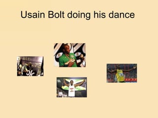 Usain Bolt doing his dance  
