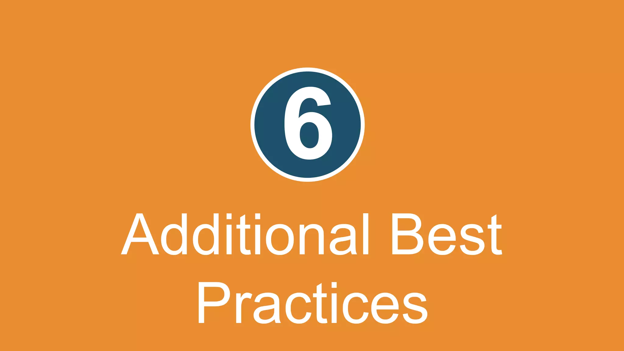 © 2019, Amazon Web Services, Inc. or its Affiliates. All rights reserved.
6
Additional Best
Practices
 