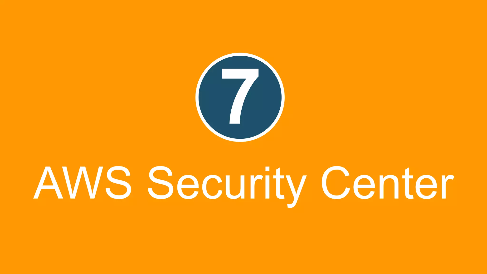 © 2019, Amazon Web Services, Inc. or its Affiliates. All rights reserved.
7
AWS Security Center
 