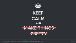 Leading Design - New on the Job: Your First 90 Days in a Design Leadership Role @pnts
the board
the executive team
the com...