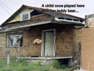 A child once played here with her teddy bear… 