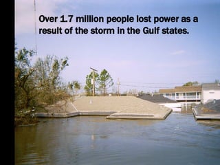 Over 1.7 million people lost power as a result of the storm in the Gulf states. 