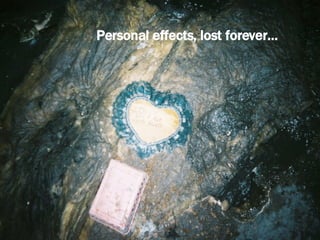 Personal effects, lost forever… 