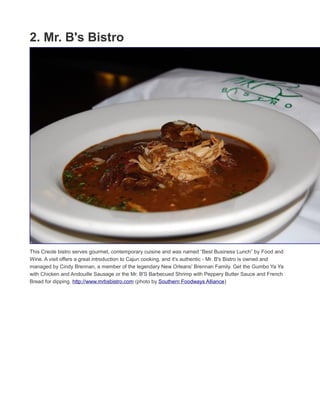 1. Frenchman Street Corridor
A less-touristy alternative to the French Quarter. This is where the locals go to meet for drinks and hear some of
the best jazz on earth. Clubs, music and street musicians are everywhere. Open very late. Home to clubs such
as The Spotted Cat Music Club, Snug Harbor, d.b.a., and Three Muses. (photo by Infrogmation of New Orleans)
 