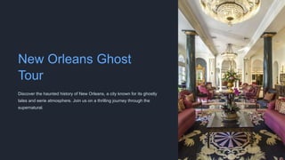 New Orleans Ghost
Tour
Discover the haunted history of New Orleans, a city known for its ghostly
tales and eerie atmosphere. Join us on a thrilling journey through the
supernatural.
 