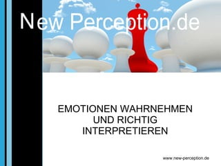 EMOTIONEN WAHRNEHMEN UND RICHTIG INTERPRETIEREN ew Perception.de 
