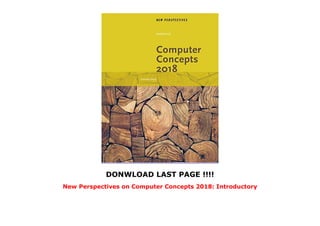 DONWLOAD LAST PAGE !!!!
New Perspectives on Computer Concepts 2018: Introductory
 