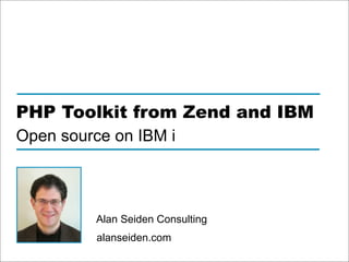 alanseiden.com
Alan Seiden Consulting
Bring RPG/COBOL business
logic to the web 
with the PHP Toolkit
 