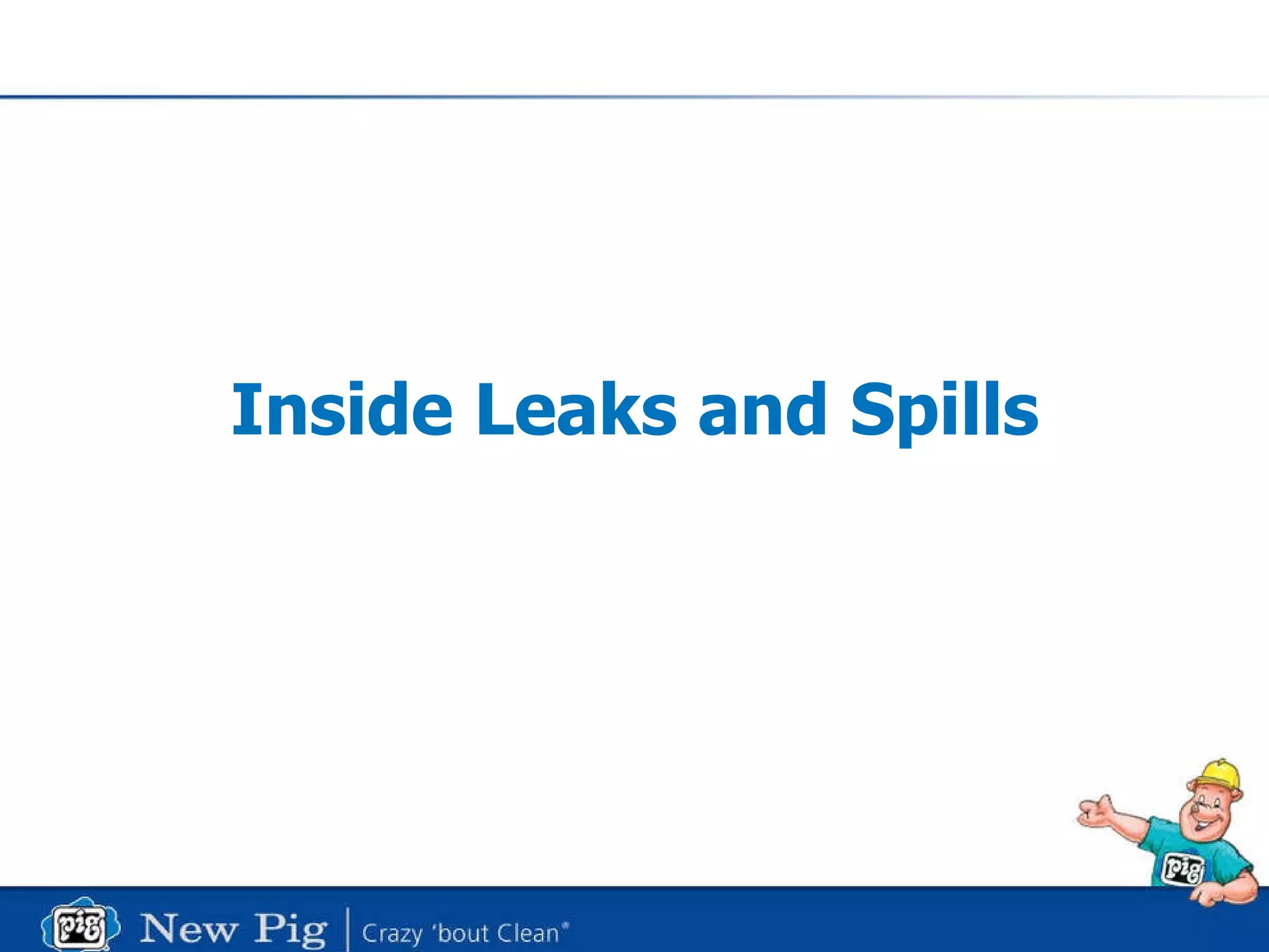 Inside Leaks and Spills 