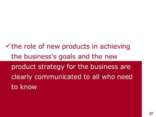 <ul><li>the role of new products in achieving the business's goals and the new   product strategy for the business are cle...