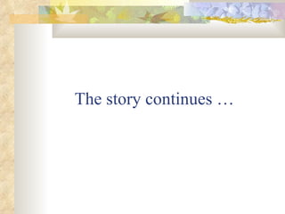 The story continues … 