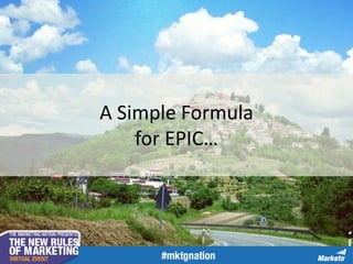 A Simple Formula
for EPIC…
 