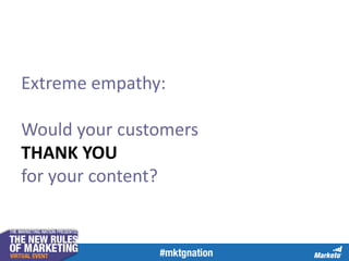 Extreme empathy:
Would your customers
THANK YOU
for your content?
 