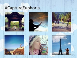#CaptureEuphoria
 