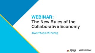 WEBINAR:
The New Rules of the
Collaborative Economy
#NewRulesOfSharing
 