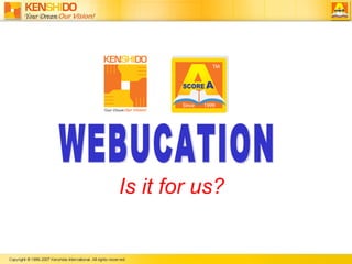 WEBUCATION Is it for us? 