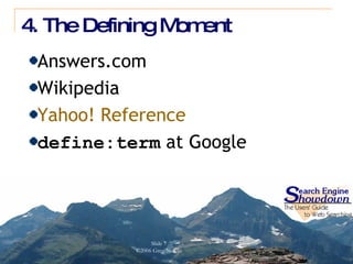 4. The Defining Moment Answers.com Wikipedia Yahoo! Reference define:term  at Google 