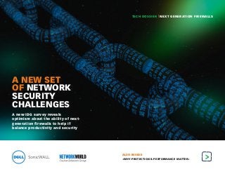 TECH DOSSIER | NEXT GENERATION FIREWALLS

A NEW SET
OF NETWORK
SECURITY
CHALLENGES
A new IDG survey reveals
optimism about the ability of nextgeneration firewalls to help IT
balance productivity and security

ALSO INSIDE	
+WHY PROTECTION & PERFORMANCE MATTER +

>

 