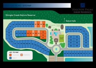 HALCYON PALMS – SITE MAP
10minutes toDisneyWorld™
Nature trails
Shingle Creek Nature Reserve
130
PLAYGROUND
HOTTUB
POOL
CLUB
HOUSE
OUTDOOR
FITNESS
KIDS
POOL
143 144 145 146 147 148
149
150
151
152
153
154155
156
157
158159
160
161
162
163 164 165 166 167 168 169 170 171 172
131
132
133
134135136137138139140141142
129128127126125124123122121120119
118
117
116
115
114
113
112 111 110 109 108 107 106
105
104
103
102
101
100
KEY  TO  MAP
7 bedrooms 4 bedrooms
Phase 2
FIRE PIT
SOCCER
PITCH
v.APR14
 