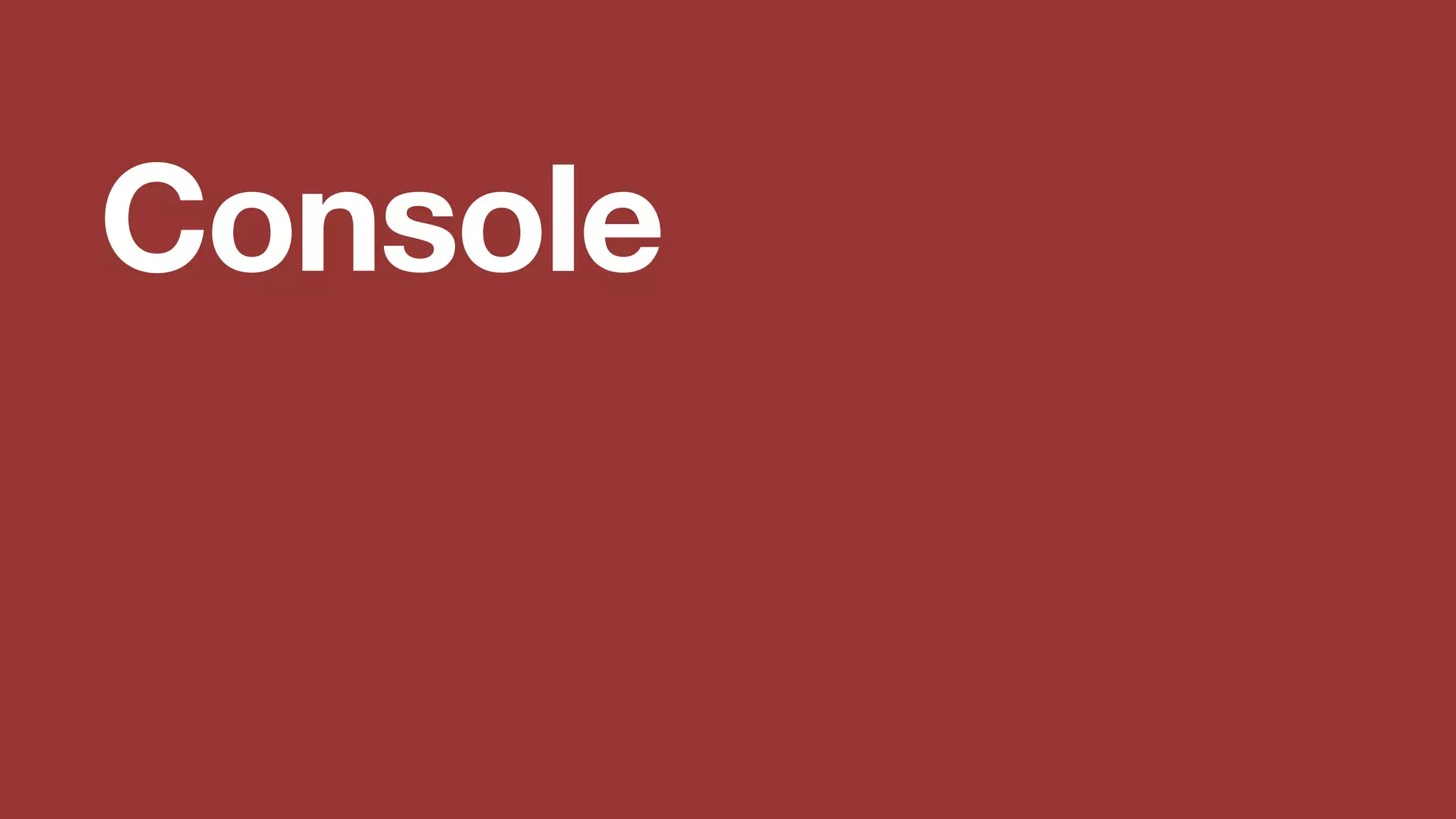 Console
 