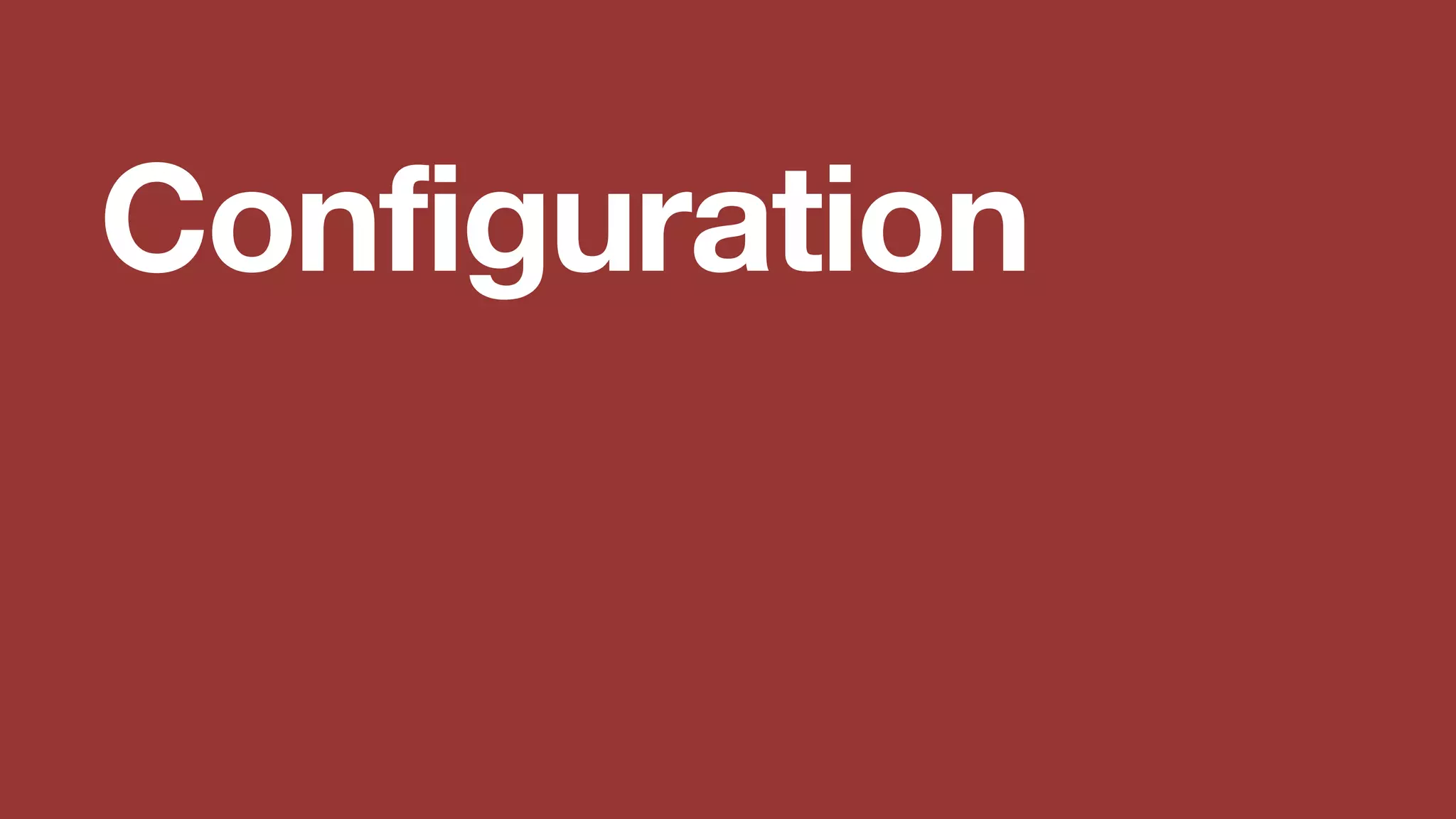 Configuration
 