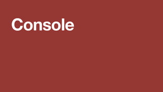 Console
 