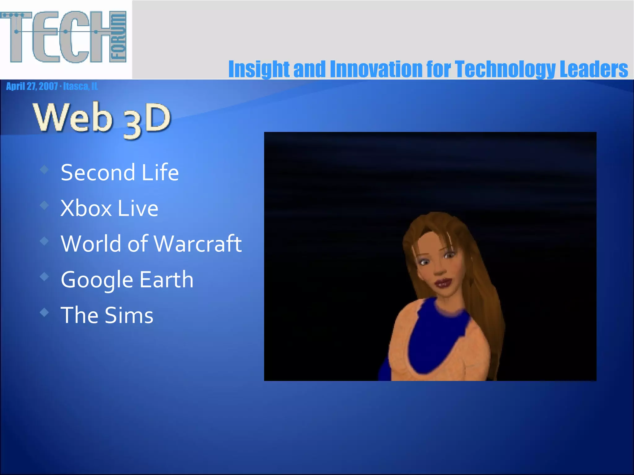 Second Life Xbox Live World of Warcraft Google Earth The Sims 