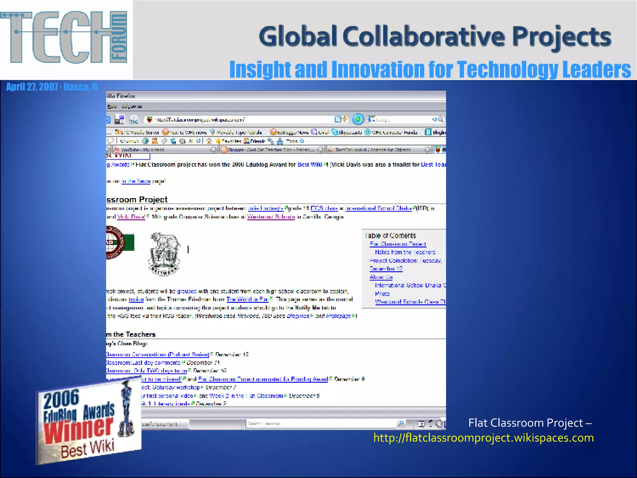 Flat Classroom Project –  http://flatclassroomproject.wikispaces.com 