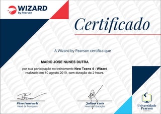 MARIO JOSE NUNES DUTRA
por sua participação no treinamento New Teens 4 - Wizard
realizado em 10 agosto 2019, com duração de 2 hours.
Powered by TCPDF (www.tcpdf.org)
 