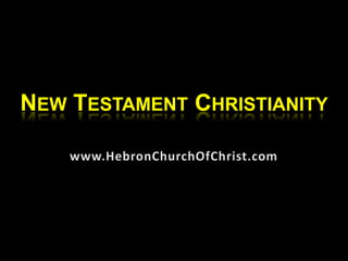 NEW TESTAMENT CHRISTIANITY
 