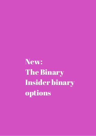 New: 
The Binary 
Insider binary 
options 
 