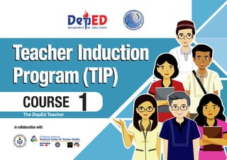 •	 http://www.
gbooksdownloader.
com/
1
Philippine National
Research Center for Teacher Quality
in collaboration with
Teacher Induction
Program(TIP)
COURSE
The DepEd Teacher
 