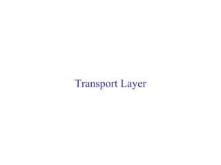 Transport Layer 
 