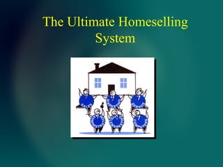 The Ultimate Homeselling System 