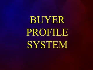 BUYER PROFILE SYSTEM 