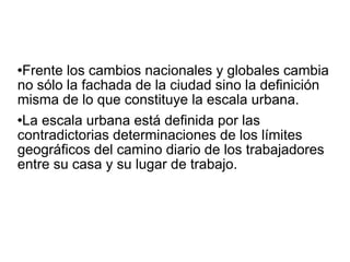 Saskia Sassen: la economía global social se concentra en un crecimiento constante de “contenedores estado-nación” dentro de los cuales se hallan “contenedores” más pequeños: las ciudades...