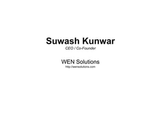 Administer WordPress with WP-CLI
“No Browser only Command Line”
SUWASH KUNWAR
http://wensolutions.com
http:suwash.com.np
 