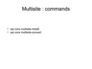 • community-maintained commands
• http://wp-cli.org/package-index/
• Command: wp package install
WP-CLI package
 