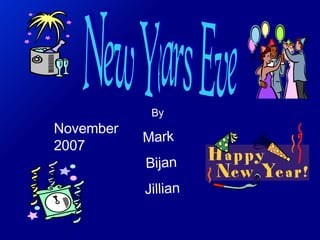 New Years Eve By  Mark  Bijan Jillian November   2007 