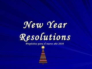 New Year Resolutions Propósitos para el nuevo año 2010 