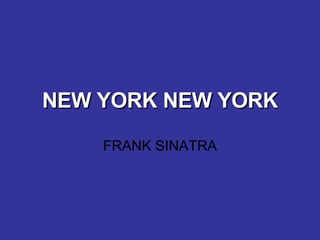 NEW YORK NEW YORK FRANK SINATRA 